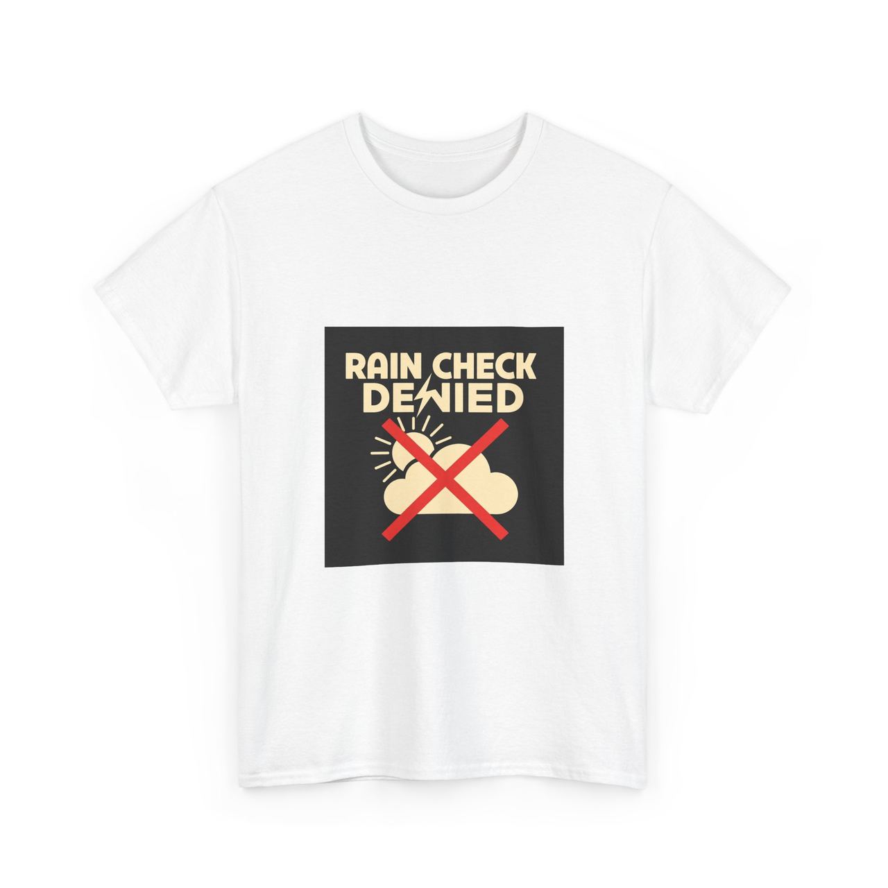 White t-shirt with a black patch reading ‘Rain Check Denied’ over a sun-and-cloud crossed out with a red X