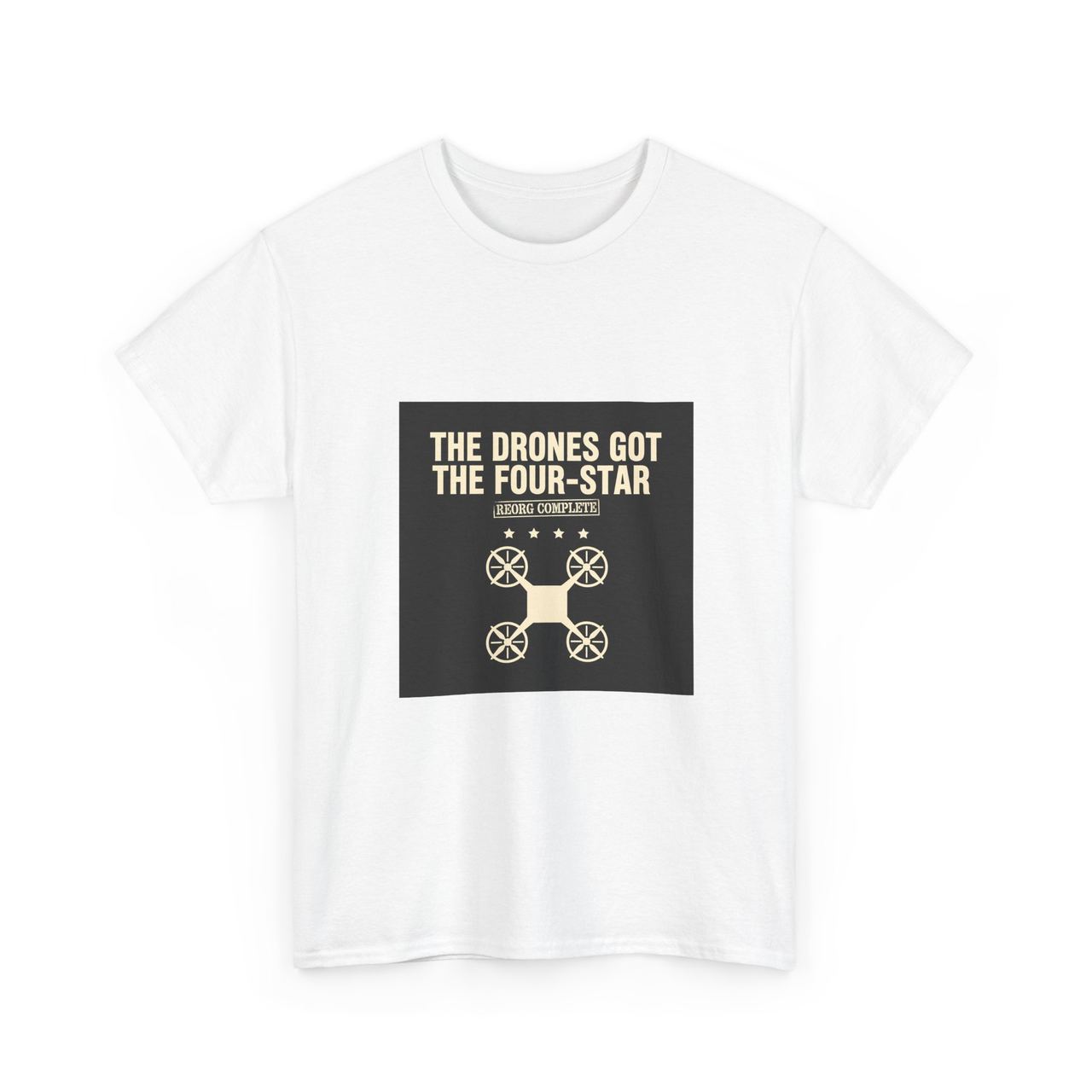 White t-shirt with a black patch reading ‘The Drones Got the Four-Star’ over a ‘Reorg Complete’ stamp and a cream drone illustration